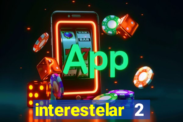 interestelar 2 trailer dublado